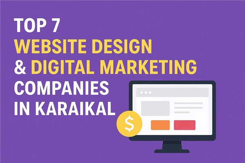 Top 7 Website Design & Digital Marketing Companies in Karaikal